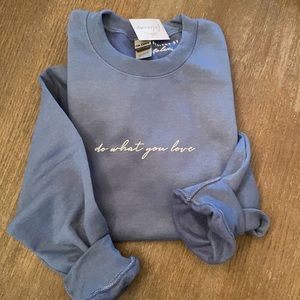 Do What You Love Crewneck Sweatshirt Minimalist